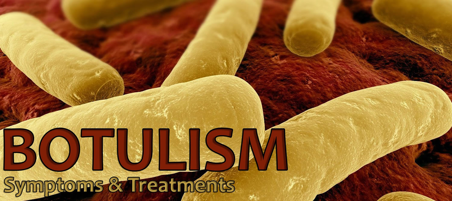 Botulism - Causes, Symptoms, Infant Botulism, Prevention & Treatment
