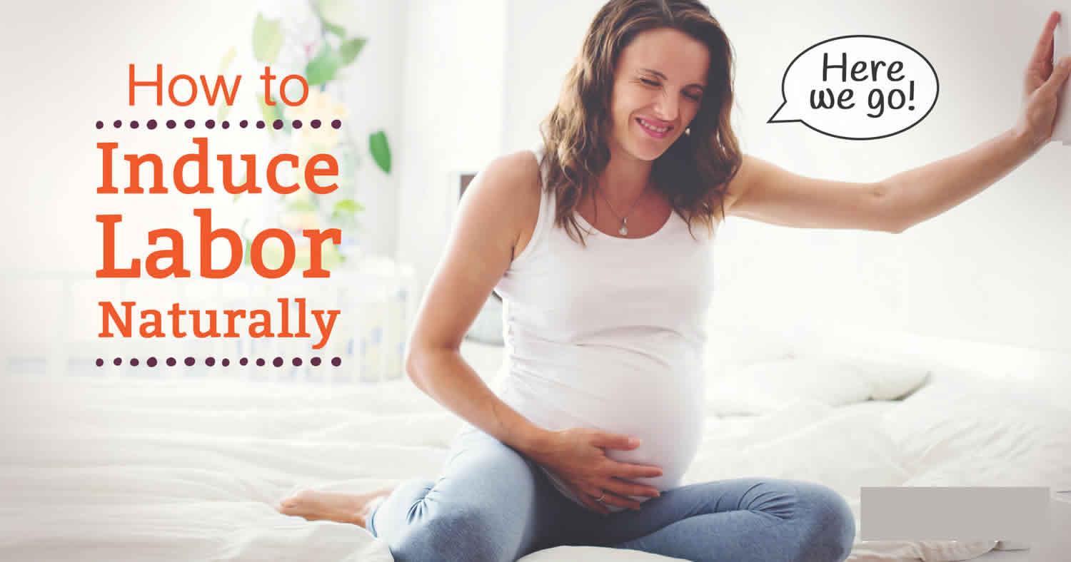 How To Induce Labor And Natural Ways To Induce Labor At Home 